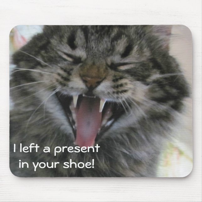 Kitty Left a Present In Your Shoe Mouse Mat (Front)