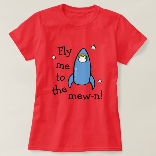 Kitty Rocket Fly Me To The Mew-n! T-Shirt