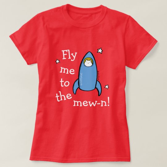 Kitty Rocket Fly Me To The Mew-n! T-Shirt