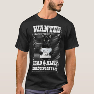 Kitty Wanted Dead And Alive Schrodinger's Cat T-Shirt