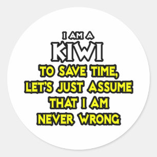 Kiwi...Assume I Am Never Wrong Classic Round Sticker