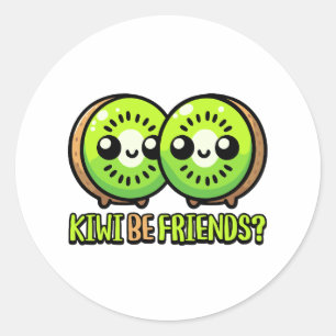 Kiwi Be Friends! Cute Kiwi Fruit Pun Classic Round Sticker