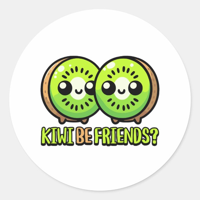 Kiwi Be Friends! Cute Kiwi Fruit Pun Classic Round Sticker (Front)