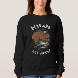 Kiwi Be Friends Kiwi Bird New Zealand Sweatshirt