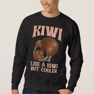 Kiwi Like A Kiwi But Cooler For A Kiwi Birder Sweatshirt