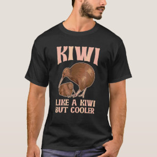 Kiwi  Like A Kiwi But Cooler For A Kiwi Birder T-Shirt