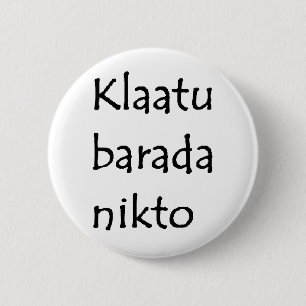 klaatu barada nikto 6 cm round badge