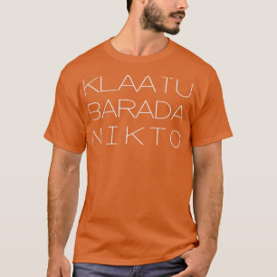 KLAATU BARADA NIKTO  T-Shirt