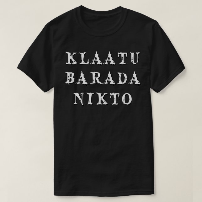 Klaatu Barada Nikto T-Shirt (Design Front)