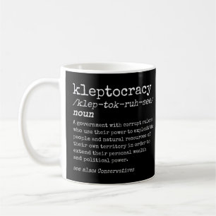 Kleptocracy Political Conservative Uk Corruption A Coffee Mug
