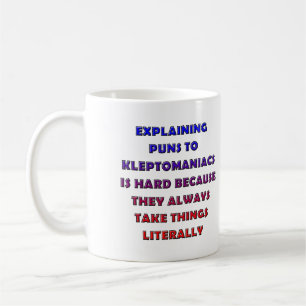 Kleptomaniac Puns Funny Pun Mug or Travel Mug