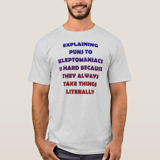 Kleptomaniac Puns Funny Pun T-Shirt Tees (Front)