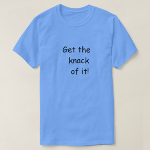Knack of It T-Shirt