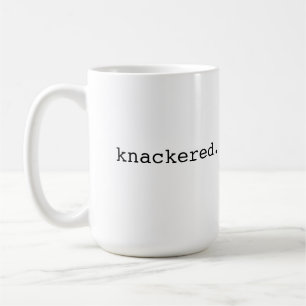 Knackered - British slang Coffee Mug