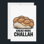 Knead More Challah Jewish Jew Baking Announcement<br><div class="desc">Challah Bread Pun,  Kneading Dough Humour,  Jewish Baking Meme,  Hanukkah Funny,  Bread Lover Gift,  Festive Judaism,  Hanukkah 2025,  Bakery Humour,  Challah Obsession,  Dough Joke</div>