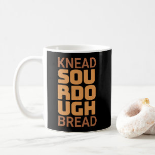 Knead Sourdough Bread Baker Bread maker Coffee Mug