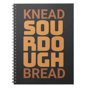 Knead Sourdough Bread Baker Bread maker Notebook