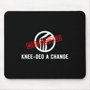Knee Owner Needed A Change Funny New Knee Replacem Mouse Mat