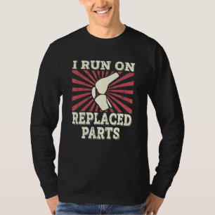 Knee Replacement Arthroplasty I Run On Replaced Pa T-Shirt