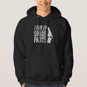 Knee Replacement Arthroplasty I Run On Spare Parts Hoodie