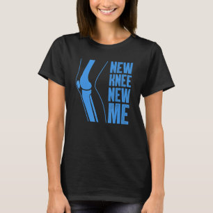 Knee Replacement For Men Women After Surgery Recov T-Shirt