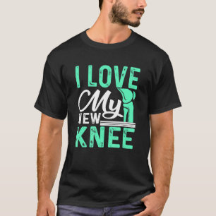 Knee Replacement I Love My New Knee Surgery T-Shirt
