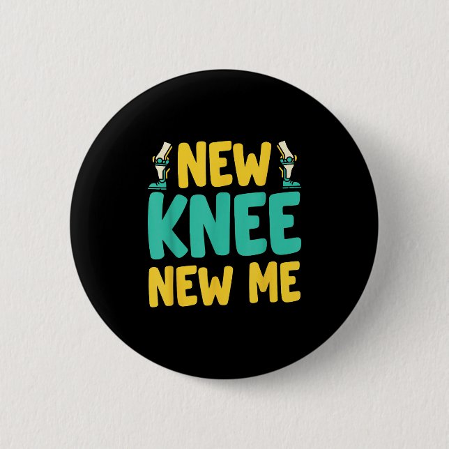 Knee Replacement Recovery New Knee New Me After Su 6 Cm Round Badge (Front)