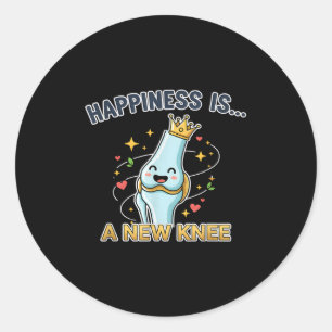 Knee Replacement Surgery Hapness Is A New Knee Rec Classic Round Sticker