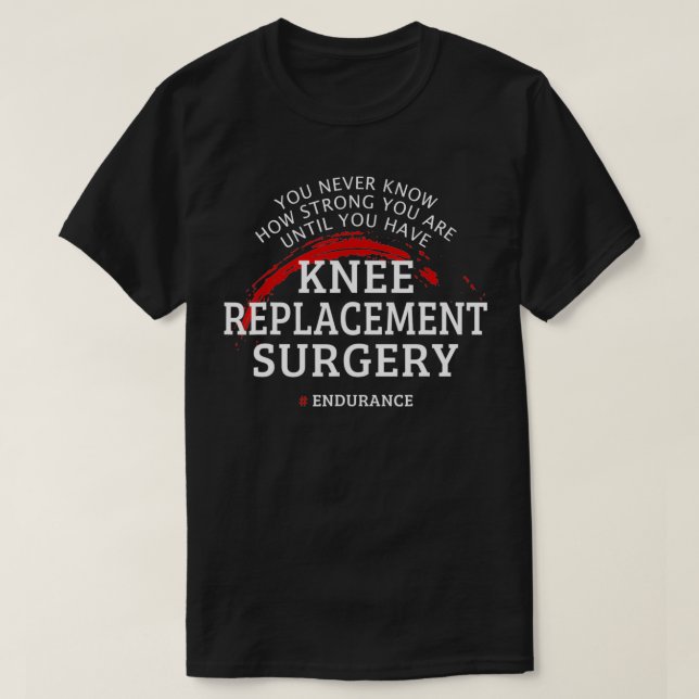 Knee Replacement Surgery Recovery Get Well Gift  T-Shirt (Design Front)