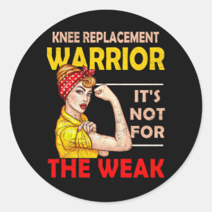 Knee Replacement Warrior Its Not For The Weak Stro Classic Round Sticker