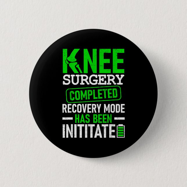 Knee Surgery Completed Recovery Mode Funny Patient 6 Cm Round Badge (Front)