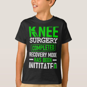 Knee Surgery Completed Recovery Mode Funny Patient T-Shirt