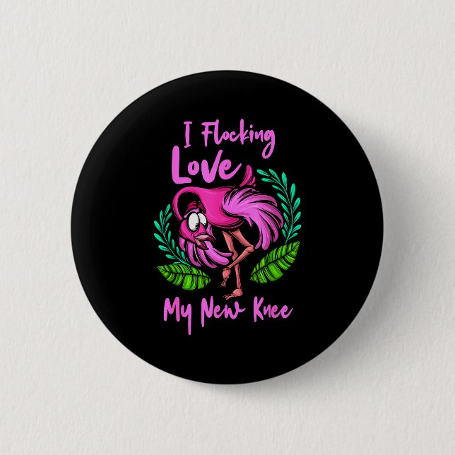 Knee Surgery Flamingo Flocking Love My New Knee Re 6 Cm Round Badge (Front)