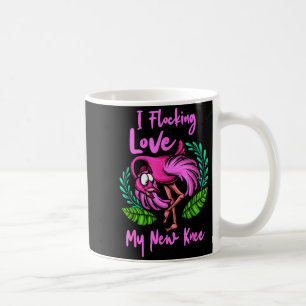 Knee Surgery Flamingo Flocking Love My New Knee Re Coffee Mug