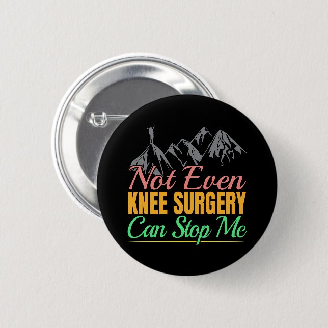 Knee Surgery Hiking Quote - Mountain Climber 6 Cm Round Badge (Front & Back)