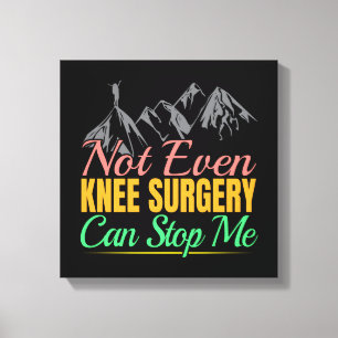 Knee Surgery Hiking Quote - Mountain Climber Canvas Print