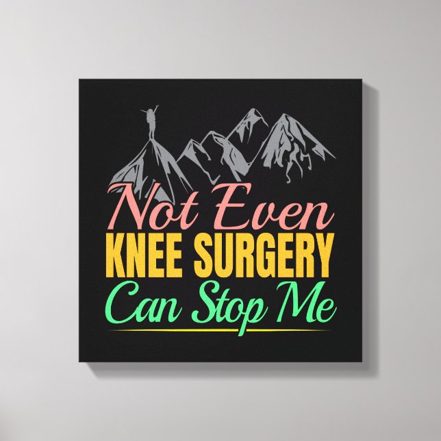 Knee Surgery Hiking Quote - Mountain Climber Canvas Print (Front)