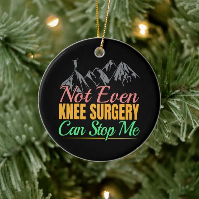 Knee Surgery Hiking Quote - Mountain Climber Ceramic Tree Decoration (Tree)
