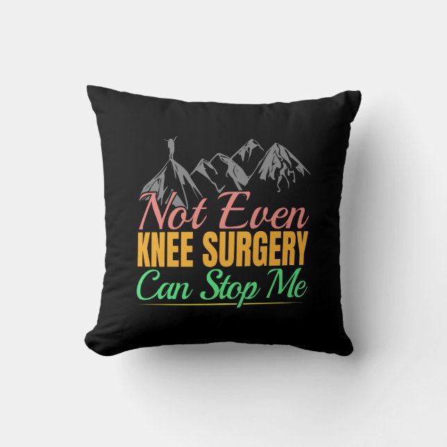 Knee Surgery Hiking Quote - Mountain Climber Cushion (Front)