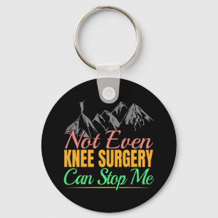 Knee Surgery Hiking Quote - Mountain Climber Key Ring