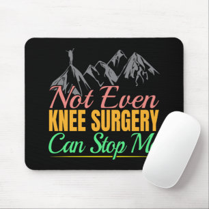 Knee Surgery Hiking Quote - Mountain Climber Mouse Mat