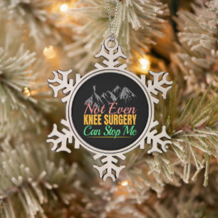 Knee Surgery Hiking Quote - Mountain Climber Snowflake Pewter Christmas Ornament
