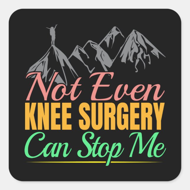 Knee Surgery Hiking Quote - Mountain Climber Square Sticker (Front)