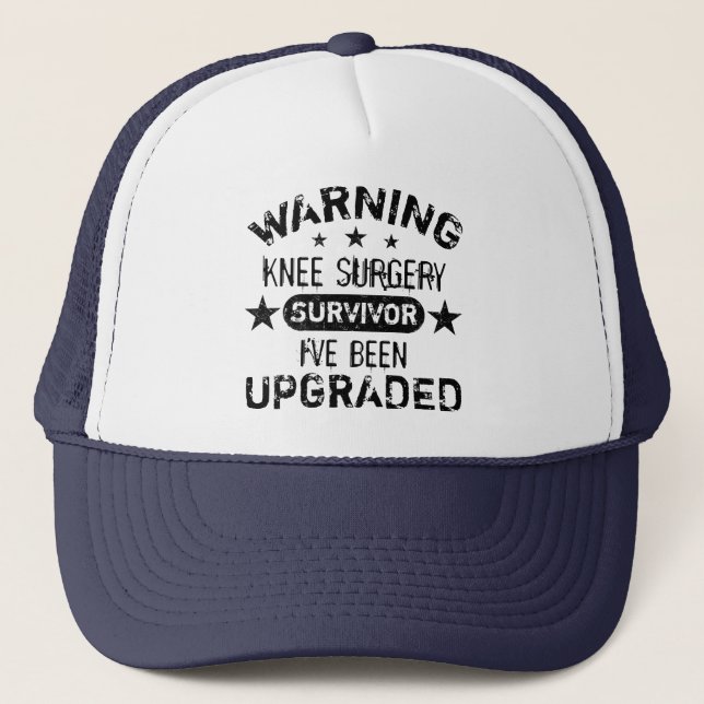 Knee Surgery Humour Upgraded Trucker Hat (Front)