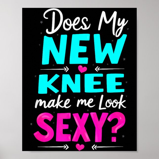 Knee Surgery Joke Does My New Knee Make Me Look Y  Poster (Front)