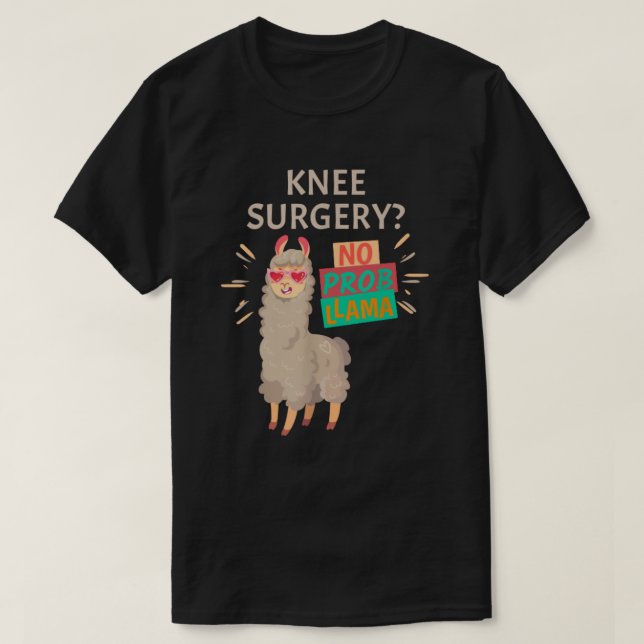 Knee Surgery No Probllama | Knee Replacement  T-Shirt (Design Front)