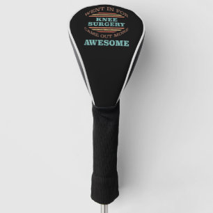Knee Surgery Recovery Humour Golf Head Cover