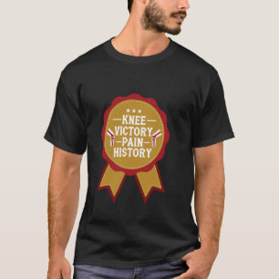 Knee Surgery Recovery Knee Surgery Clothes Knee Re T-Shirt