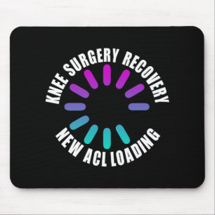 Knee Surgery Recovery New Acl Loading Funny Get We Mouse Mat