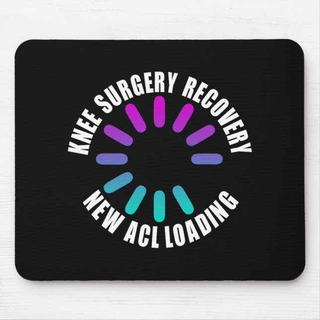 Knee Surgery Recovery New Acl Loading Funny Get We Mouse Mat (Front)